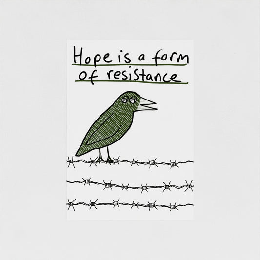 Hope Is A Form Of Resistance