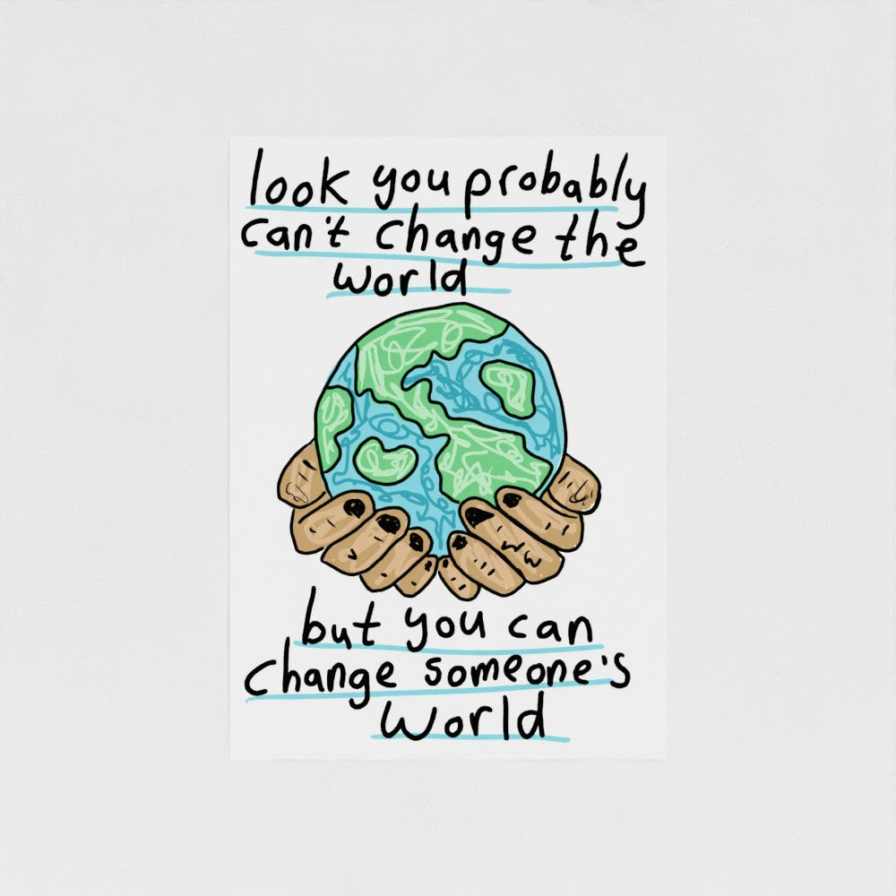 You Probably Can't Change The World