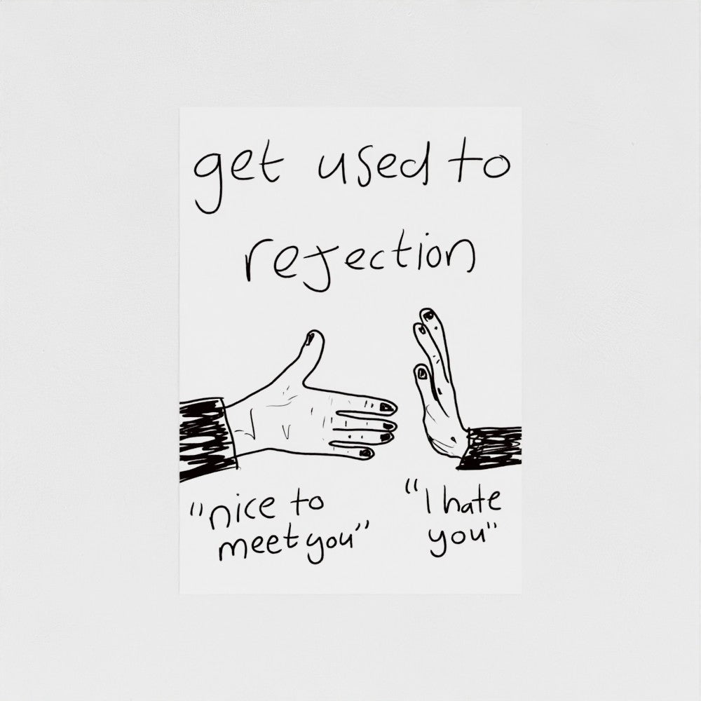Get Used To Rejection