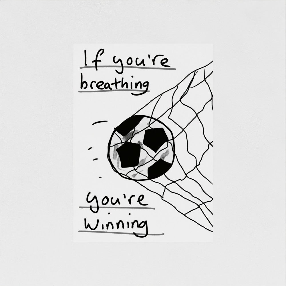If You're Breathing, You're Winning