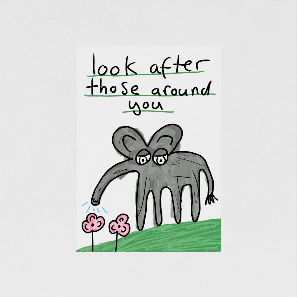 Look After Those Around You