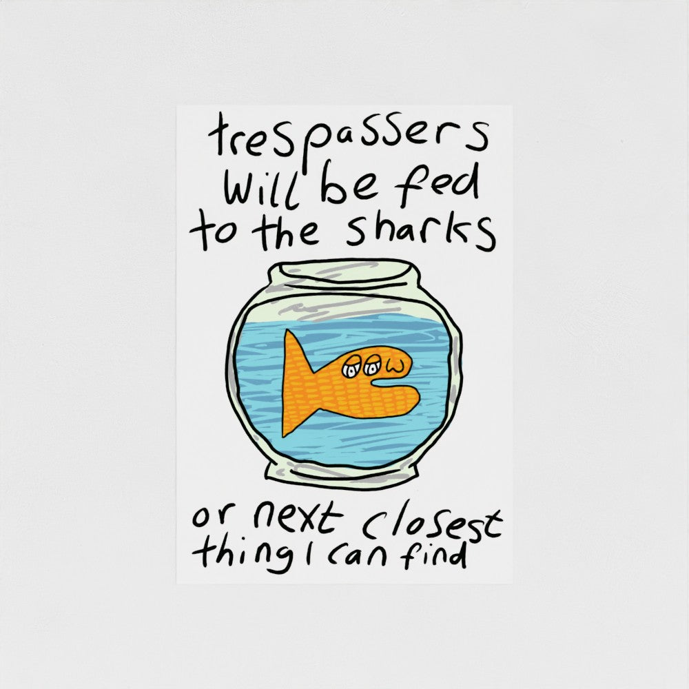 Trespassers Will Be Fed To The Sharks