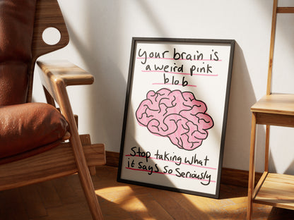 Your Brain Is A Weird Pink Blob  - Fine Art Print