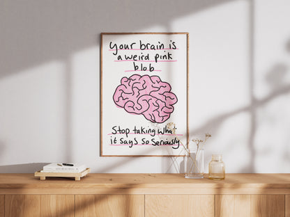 Your Brain Is A Weird Pink Blob  - Fine Art Print