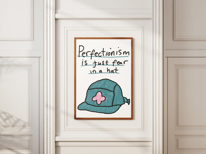 Perfectionism Is Just Fear In A Hat