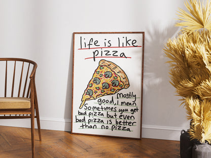 Life Is Like Pizza - Fine Art Print