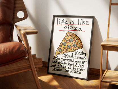 Life Is Like Pizza - Fine Art Print