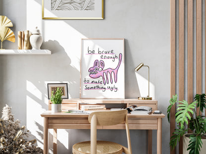 Be Brave - Fine Art Print