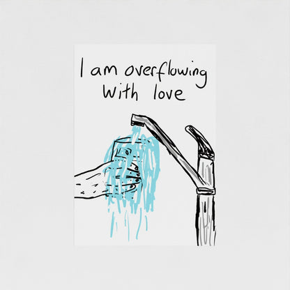 I Am Overflowing With Love