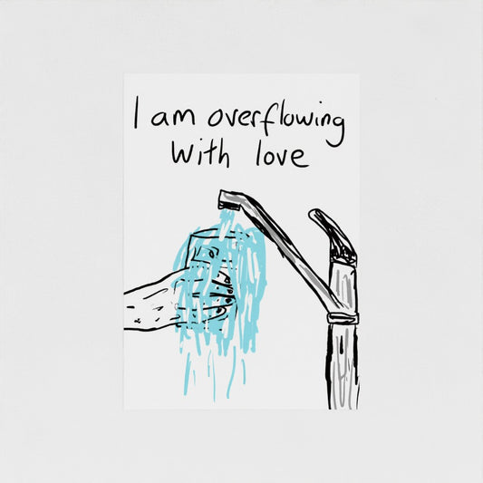I Am Overflowing With Love