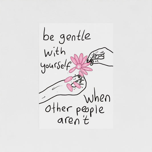 Be Gentle With Yourself