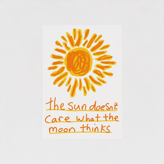 The Sun Doesn't Care What The Moon Thinks