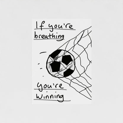 If You're Breathing, You're Winning