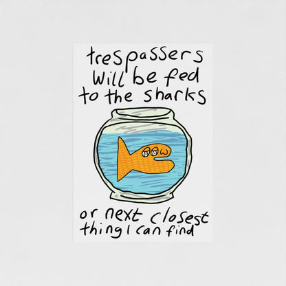 Trespassers Will Be Fed To The Sharks
