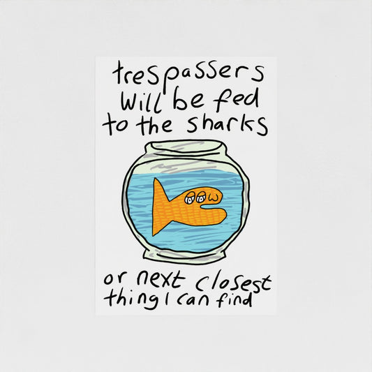 Trespassers Will Be Fed To The Sharks