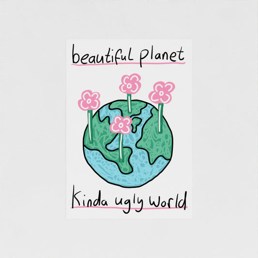 Beautiful Planet, Kinda Ugly World