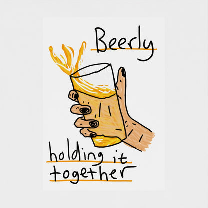 Beerly Holding It Together- Fine Art Print
