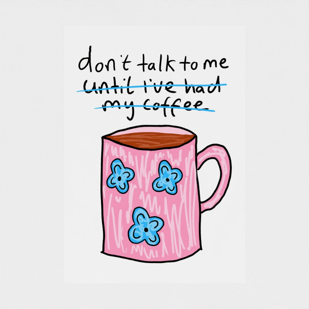 Don't Talk To Me - Fine Art Print