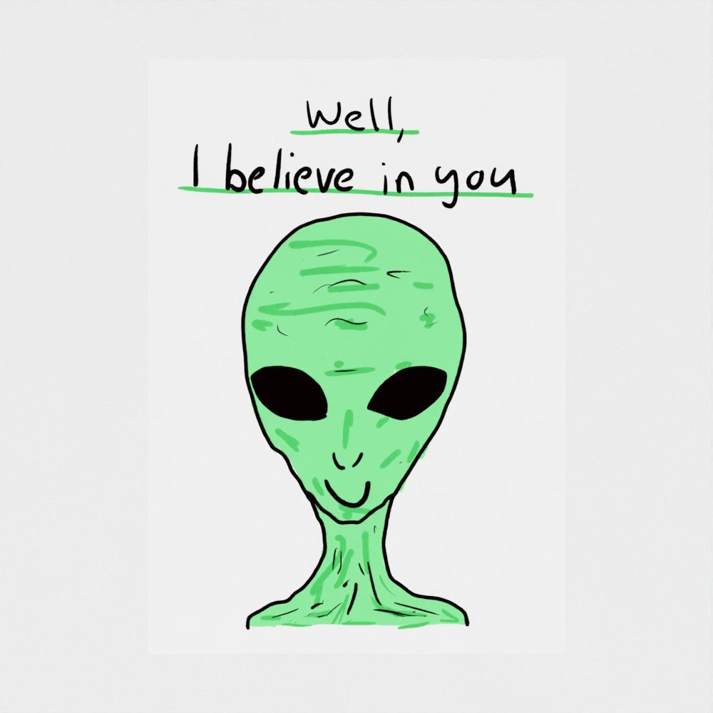 Well, I Believe In You - Fine Art Print