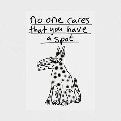 No One Cares That You Have A Spot  - Fine Art Print